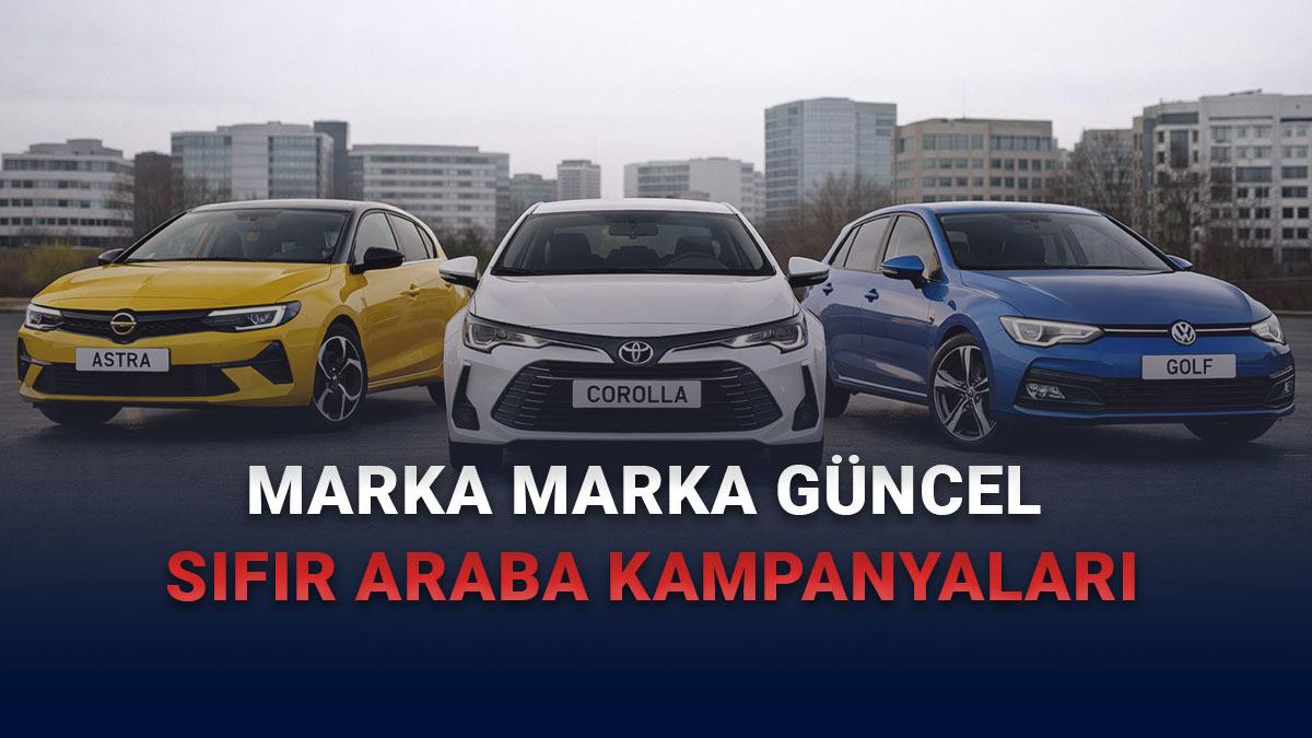 Marka Marka Sıfır Araba Kampanyaları, Kredi ve İndirimler- 2026 Mart Güncel