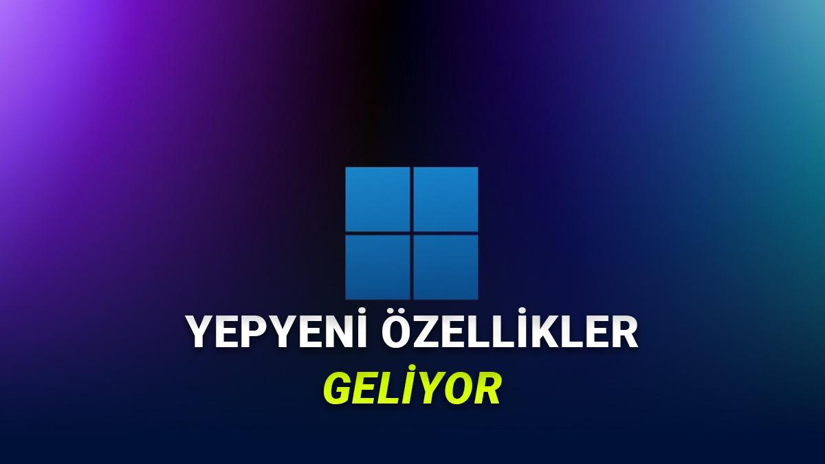 Windows 11'e Gelecek Güncellemeler Açıklandı: Hem Performans Uçacak, Hem Yepyeni Özellikler Gelecek!