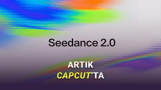 CapCut Kullanıcılarına Müjde: Son Dönemin Popüler Modeli Seedance 2.0, CapCut'a Geldi!