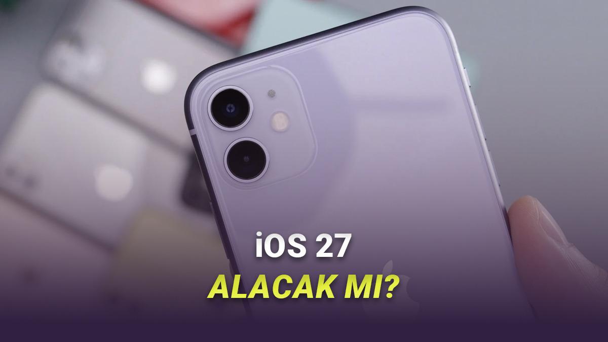 Ülkemizdeki En Popüler iPhone'lardan iPhone 11, iOS 27 Güncellemesi Alacak mı?