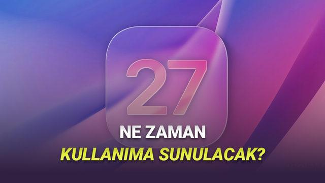 iOS 27 Ne Zaman Kullanıma Sunulacak?