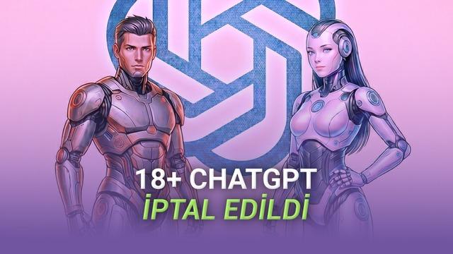 ChatGPT'nin Yetişkin Modu İptal Edildi