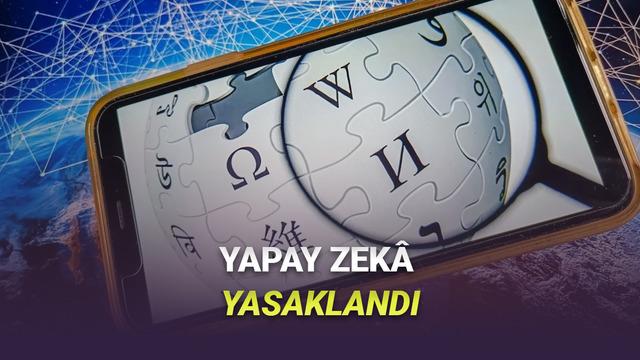 Vikipedi Yapay Zekâ Kullanımı Yasaklandı