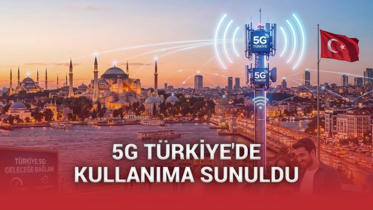 5G, Türkiye'de Kullanıma Sunuldu