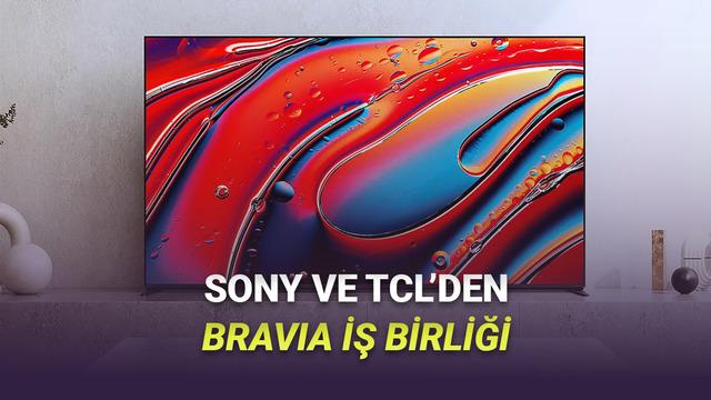 Sony ve TCL Ortaklığı Bravia Televizyonları Üretiyor