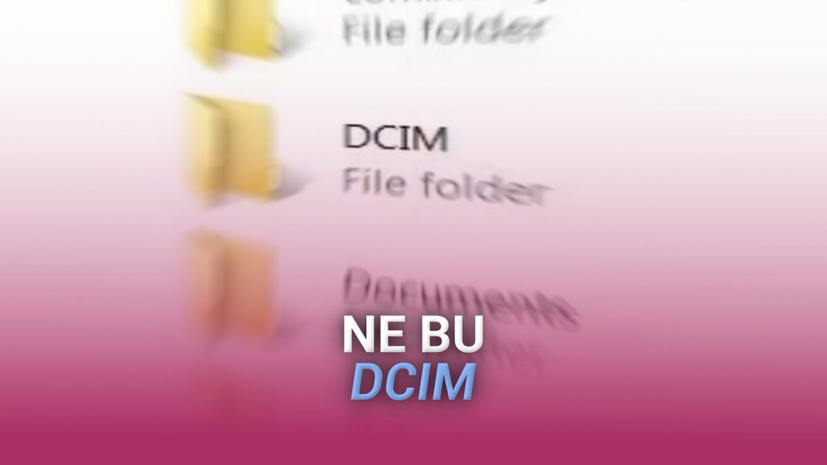 DCIM Klasörü Nedir? Neden Bütün Telefonlarda İsmi Aynı?