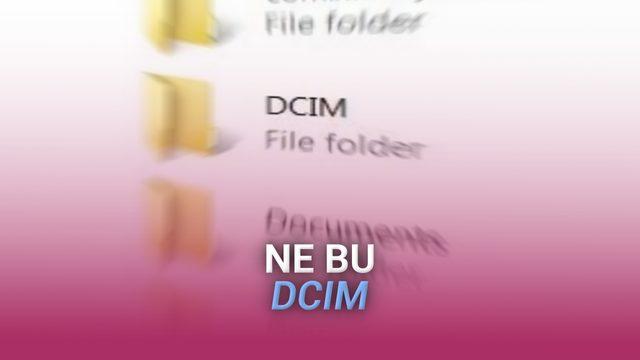 DCIM Klasörü Nedir? Neden Bütün Telefonlarda İsmi Aynı?
