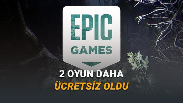 Epic Games Kesenin Ağzını Açtı: Haftalık Ücretsizlerin Yanı Sıra 2 Oyun Daha Ücretsiz Oldu!