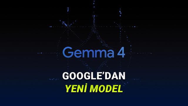 Google'ın En Akıllı Açık Kaynak Modeli Gemma 4 Tanıtıldı
