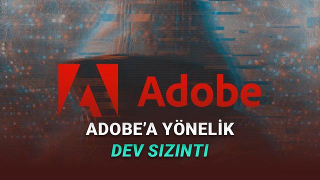 Adobe'da Büyük Veri Sızıntısı Yaşandı: 13 Milyon Kullanıcı Bilgisinin Ele Geçirildiği İddia Ediliyor!