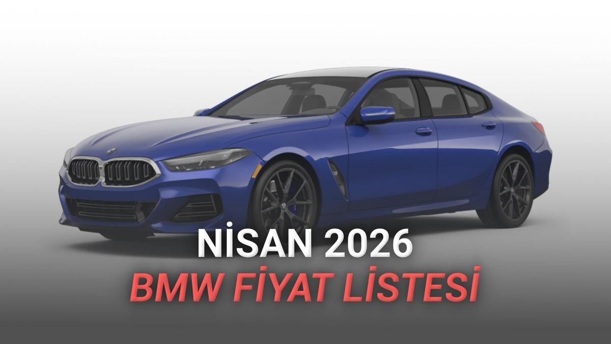 Nisan 2026 BMW Fiyat Listesi Açıklandı