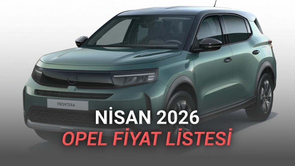 Nisan 2026 Opel Fiyat Listesi Açıklandı: Corsa'da 200.000 TL İndirim!