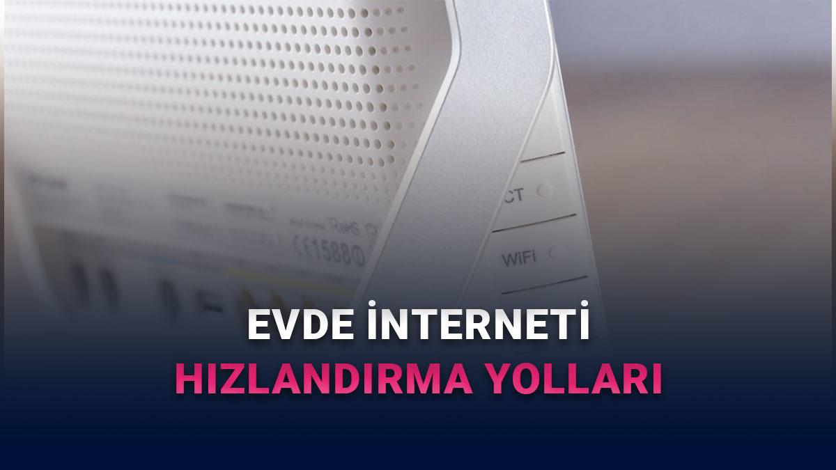 Evde İnternetini Hızlandırmanın Yolları