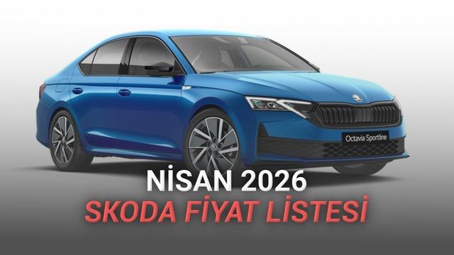 Nisan 2026 Skoda Fiyat Listesi Açıklandı