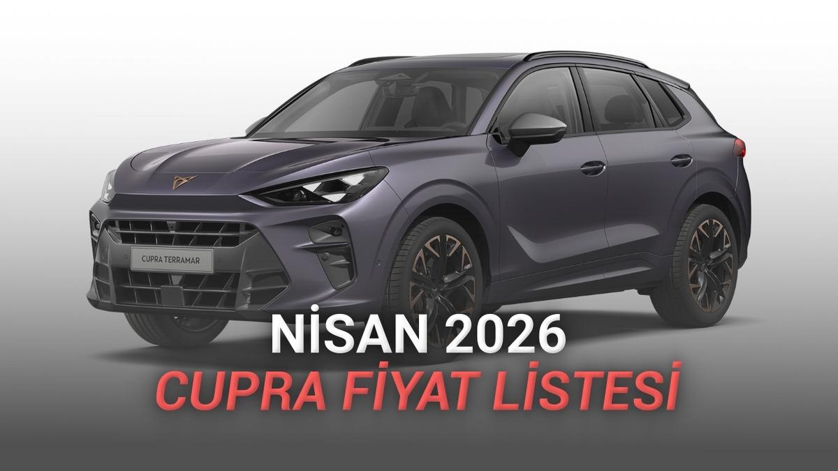 Nisan 2026 Cupra Fiyat Listesi Açıklandı