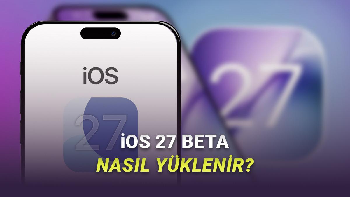 Yeni Özellikleri Erkenden Denemek İsteyenlere: iOS 27 Beta Nasıl Yüklenir? (Adım Adım Anlattık)