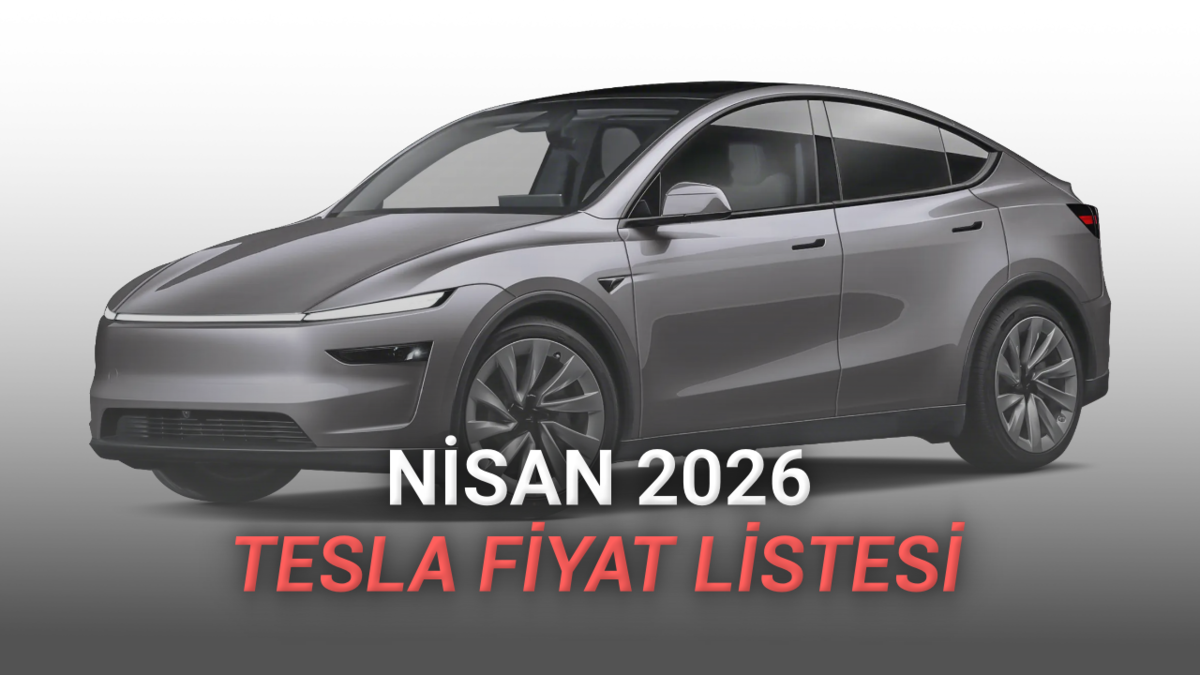 Nisan 2026 Tesla Fiyat Listesi Açıklandı