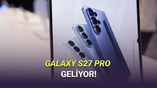 Samsung, Ultra ve Plus Arasına Konumlanacak Yepyeni Galaxy S27 Pro Modeli Planlıyor: İşte İlk Bilgiler
