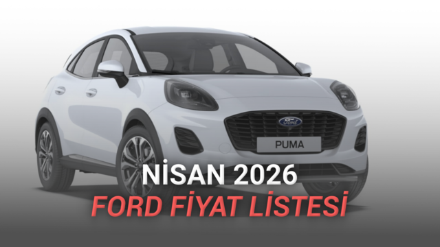 Ford Nisan 2026 Fiyat Listesi Yayınlandı