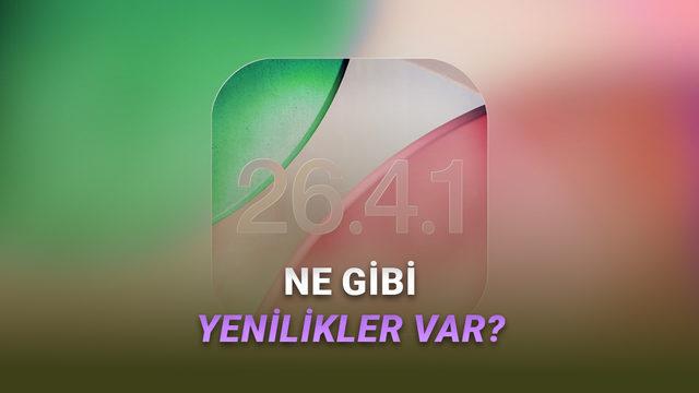 iOS 26.4.1 Yayımlandı: İşte iPhone'lara Gelen Yeni Özellikler!