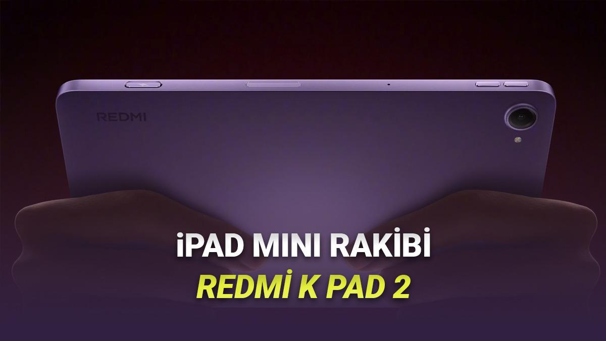 iPad mini'ye Dişli Rakip Olacak Redmi K Pad 2 Duyuruldu: İşte Özellikleri