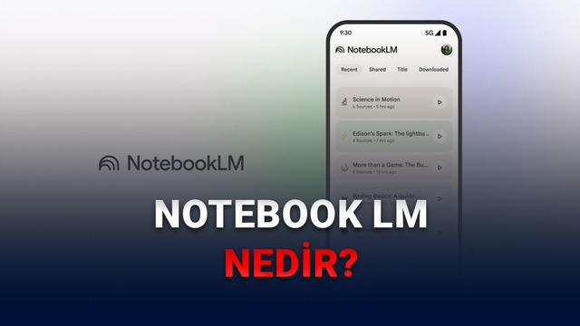 NotebookLM Nasıl Kullanılır?