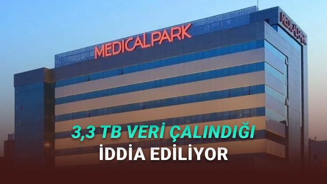 Medical Park'a Siber Saldırı Düzenlendiği İddia Edildi: 3,3 TB Veri Çalınmış Olabilir!