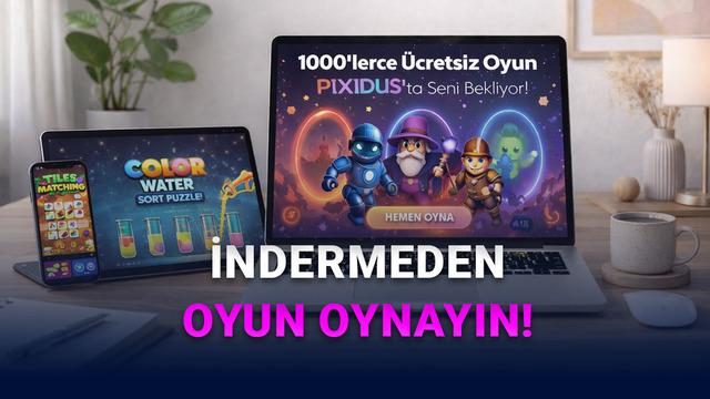 İndirme Derdiyle Uğraşmak İstemeyenlere: Binlerce Oyunu Ücretsiz Oynayabileceğiniz Pixidus ile Tanışın