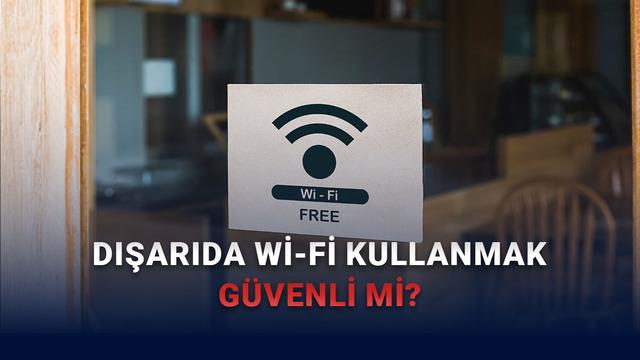 Dışarıda Halka Açık Wi-Fi Kullanırken Dikkat Edilmesi Gereken 7 Nokta