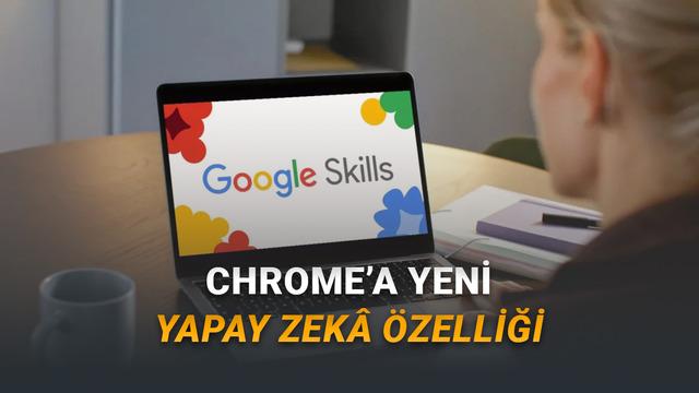 Google Chrome'u Daha Otomatik Hâle Getiren Skills Özelliği Tanıtıldı: Ne İşe Yarıyor ve Nasıl Kullanılır?