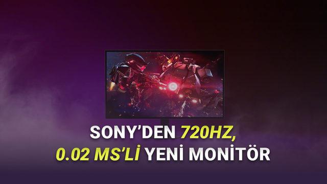 Sony'den Rekabetçi Oyun Tutkunlarını Kendine Âşık Edecek Yeni Monitör: 720Hz Yenileme Hızına Sahip INZONE M10S II Tanıtıldı!