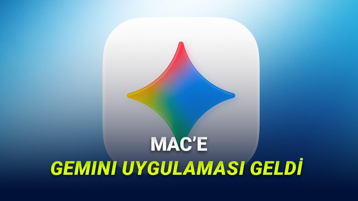 Google, Mac Bilgisayarlara Özel Gemini Uygulaması Yayımladı: Mac'inizin Yapay Zekâ Asistanı Olacak!