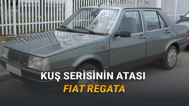 Tofaş'ın Kuş Serisi Şahin, Doğan ve Kartal'ın Atası Olan Otomobil: Fiat Regata