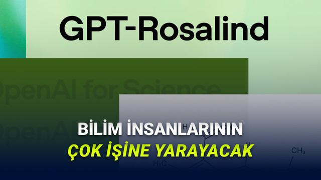OpenAI, Biyolojik Araştırmaları ve İlaç Geliştirme Süreçlerini Çok Hızlandıracak GPT-Rosalind'i Duyurdu