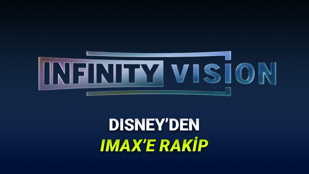 Disney, IMAX Rakibi Sinema Teknolojisi Infinity Vision'ı Tanıttı: Film İzleme Deneyimini Arşa Çıkaracak!