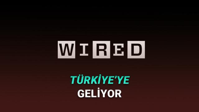 Wired, Türkiye'ye Geliyor!