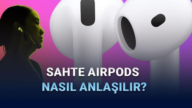 Sahte AirPods Nasıl Anlaşılır?