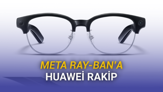 Huawei AI Glasses: Yeni Akıllı Gölgek, Ray-Ban'e Rakip