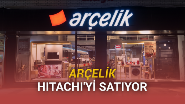 Arçelik, Hitachi Hisselerini 261 Milyon Dolar Karşılığında Satıyor