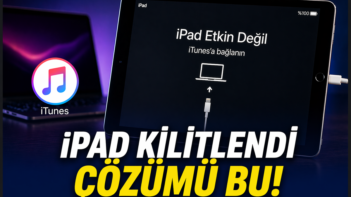 iPad Etkin Değil iTunes’a Bağlanın Hatası Nedir ve Nasıl Çözülür?