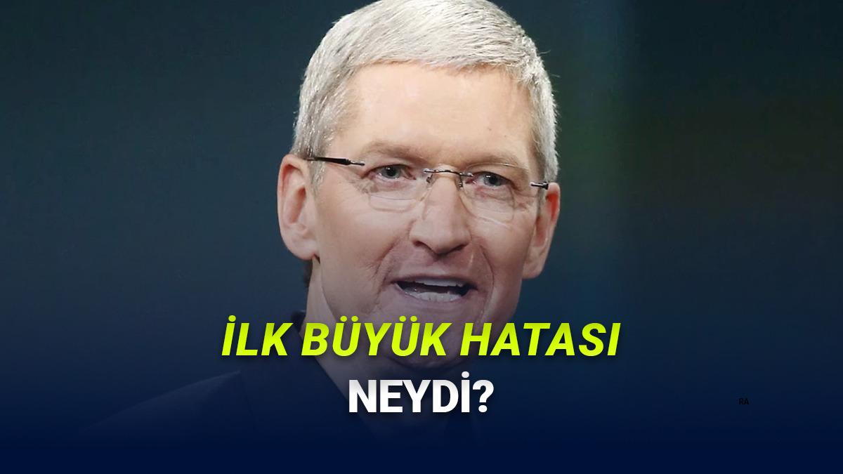 Tim Cook, Apple CEO'suyken Yaptığı İlk Büyük Hatasını Açıkladı