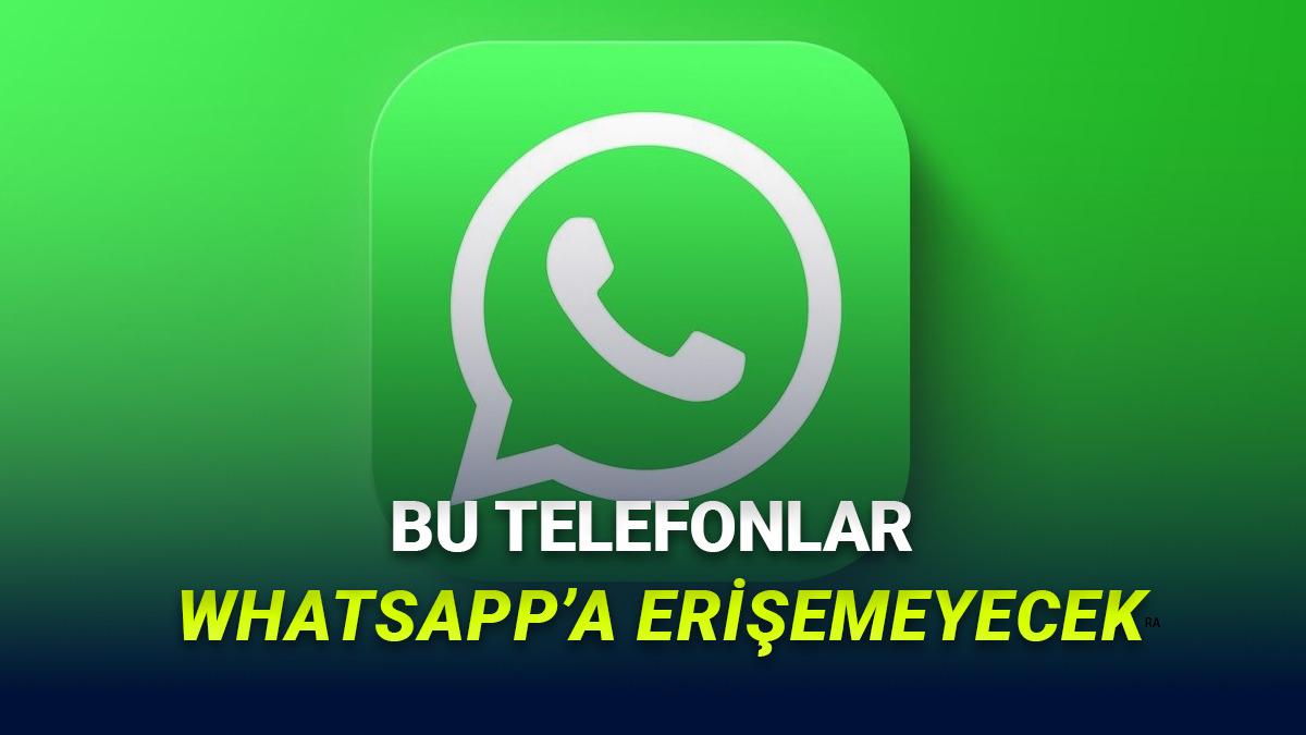 WhatsApp, Yakında Bu Telefonlarda Çalışmayacak!