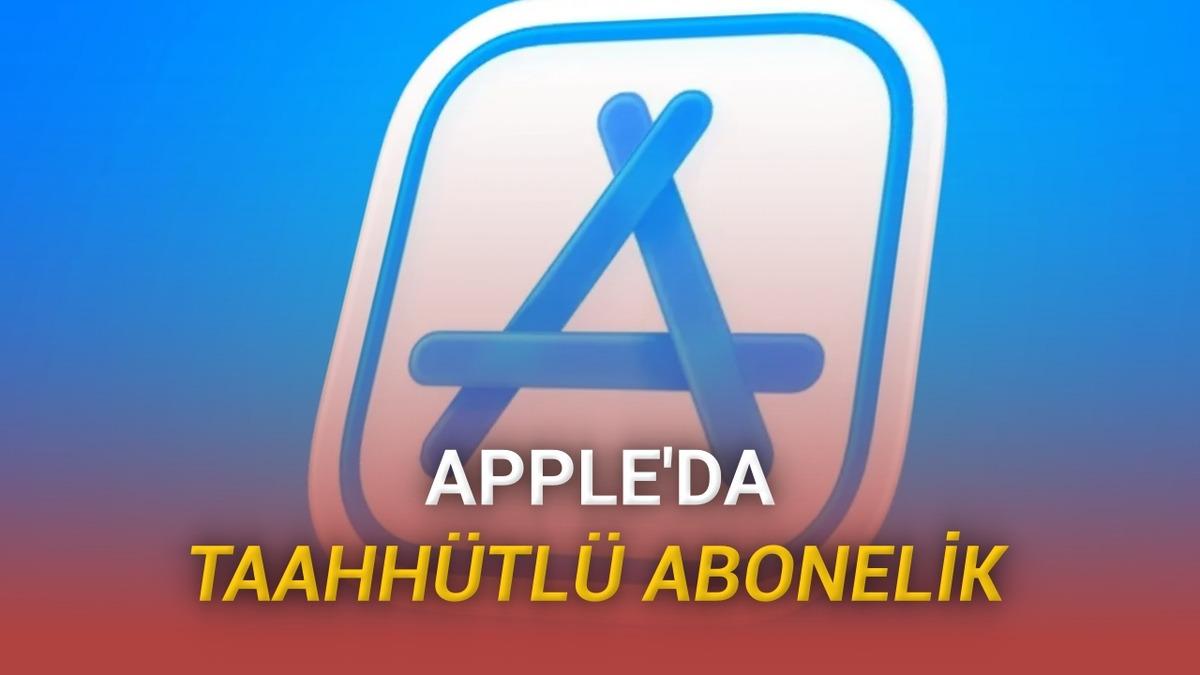 Apple, "Taahhütlü" Aboneliği Keşfetti: App Store’da Yeni Dönem Başlıyor