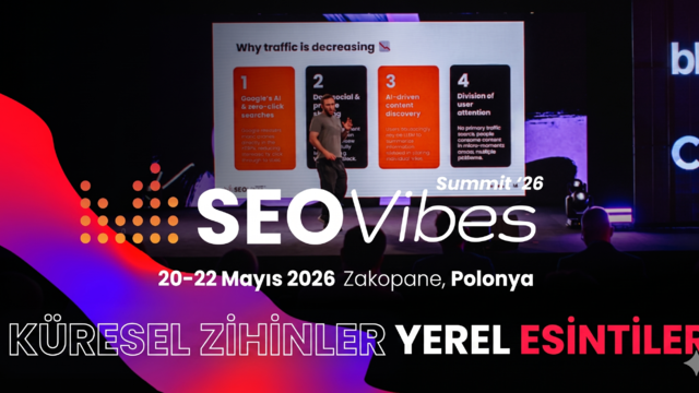 Yapay Zeka ve SEO’nun Geleceğnin Konuşulacağı SEO Vibes Summit '26 Başvuruları Başladı