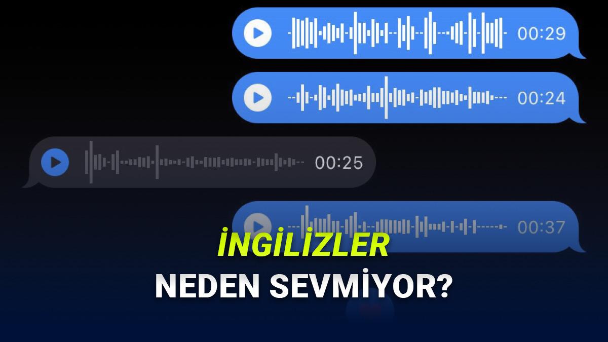 Sesli Mesajlar Tüm Dünyada Bu Kadar Yaygınken İngiltere'de Neden Tercih Edilmiyor? (Mantıklı Sebepleri Var)