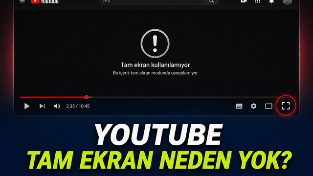 YouTube Tam Ekran Açılmıyor Sorunu ve En Etkili Çözümler