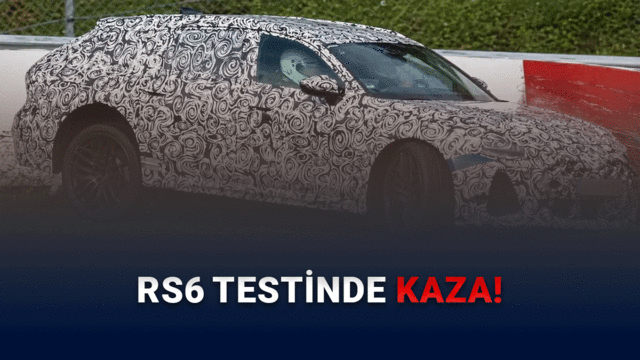 Yeni Audi RS6 Testte Kaza Yaptı: Nürburgring’de Duvara Girdi