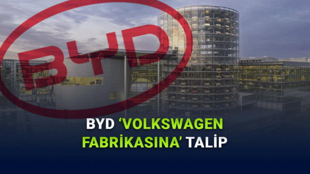 Çinli Dev Almanya’ya Giriyor: BYD, Volkswagen Fabrikası İçin Masada