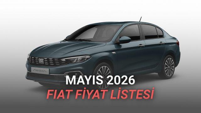 Mayıs 2026 Fiat Fiyat Listesi Açıklandı: Egea Fiyatı 1,5 Milyon TL'yi Geçti