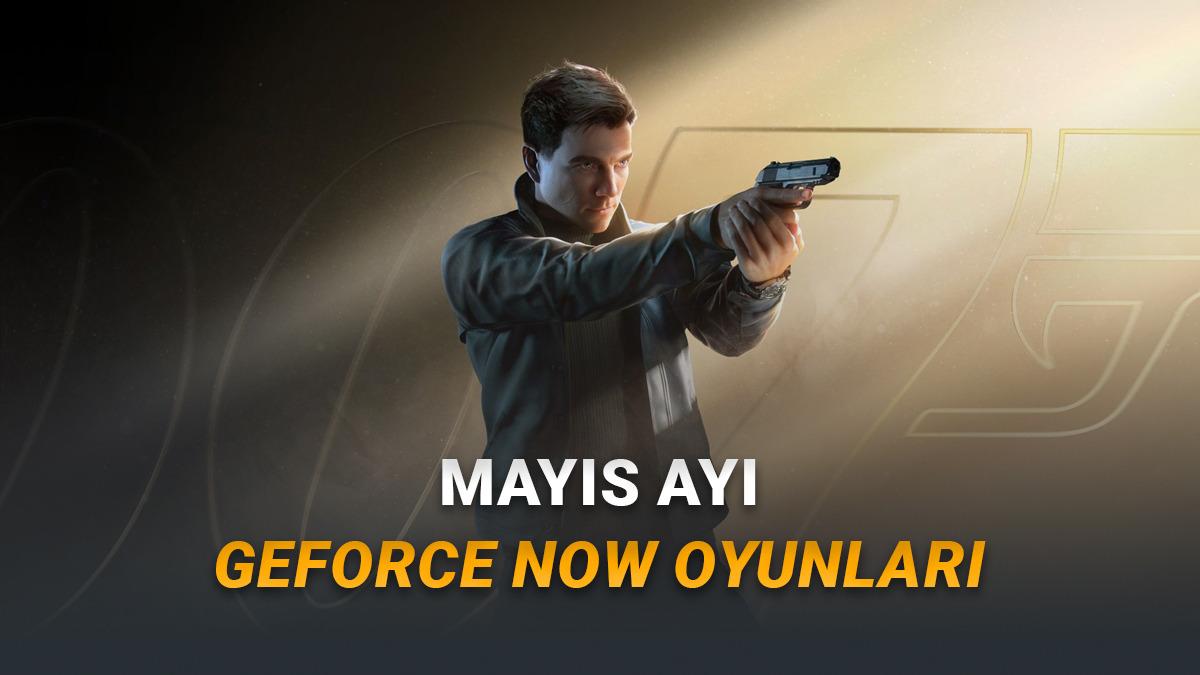 [Mayıs 2026] GeForce NOW'a Eklenecek Yeni Oyunlar Açıklandı